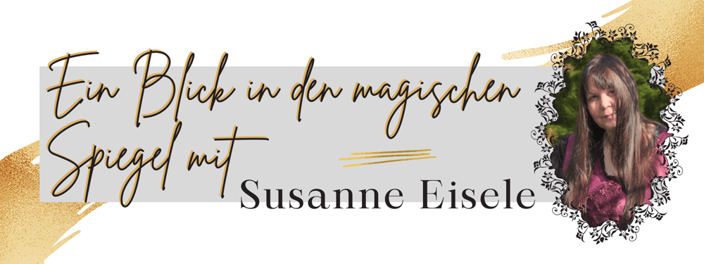 Banner mit Titel "Ein Blick in den magischen Spiegel" mit Foto der Autorin Susanne Eisele